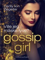 Gossip Girl 10: Ville jeg måske lyve? - Cecily von Ziegesar