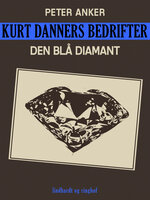 Kurt Danners bedrifter: Den blå diamant - Peter Anker