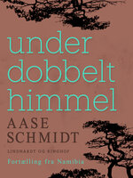 Under dobbelt himmel - Aase Schmidt