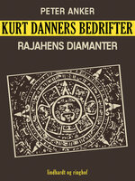 Kurt Danners bedrifter: Rajahens diamanter - Peter Anker