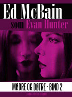 Mødre og døtre - Bind 2 - Ed McBain