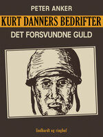 Kurt Danners bedrifter: Det forsvundne guld - Peter Anker
