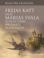 Frejas katt och Marias svala : roman från 900-talets Normandie - Rune Pär Olofsson