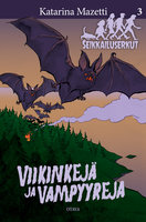 Viikinkejä ja vampyyreja: Seikkailuserkut 3 - Katarina Mazetti