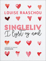 Singleliv i lyst og nød - Louise Raaschou