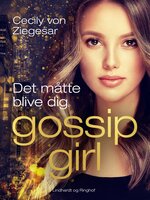 Gossip Girl 12: Det måtte blive dig - Cecily von Ziegesar