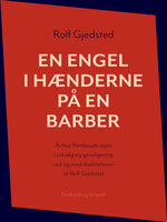 En engel i hænderne på en barber: Arthur Rimbauds digte i udvalg og gendigtning ved og med illustrationer af Rolf Gjedsted - Rolf Gjedsted