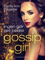 Gossip Girl 7: Ingen gør det bedre - Cecily von Ziegesar