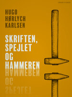 Skriften, spejlet og hammeren - Hugo Hørlych Karlsen