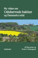 Ny viden om Odsherreds bakker og Danmarks istid - Ib Marcussen, Troels V. Østergaard
