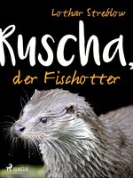 Ruscha, der Fischotter - Lothar Streblow