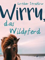 Wirru, das Wildpferd - Lothar Streblow