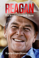 Reagan. En kontroversiell ikon - Karin Henriksson