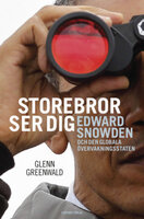 Storebror ser dig : Edward Snowden och den globala övervakningsstaten - Glenn Greenwald