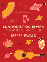 Lundquist og Elvira og andre historier - Jesper Ewald