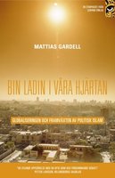 Bin Ladin i våra hjärtan : globaliseringen och framväxten av politisk islam - Mattias Gardell