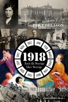 1918 : året då Sverige blev Sverige - Per T. Ohlsson