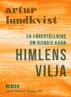 Himlens vilja : en föreställning om Djingis Khan - Artur Lundkvist