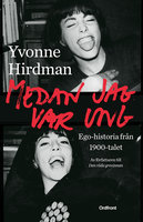 Medan jag var ung - Yvonne Hirdman