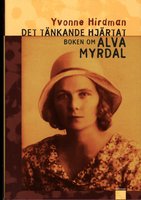 Det tänkande hjärtat : Boken om Alva Myrdal - Yvonne Hirdman