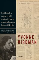 Lent kändes regnets fall mot min hand medan barnen brann i Berlin - Yvonne Hirdman