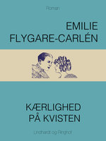 Kærlighed på kvisten - Emilie Flygare-Carlén