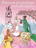 Prinsessen på glasbjerget og andre eventyr om prinsesser - Lotte Lykke Simonsen