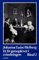 Et liv genoplevet i erindringen: Bind 2 - Johanne Luise Heiberg