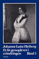 Et liv genoplevet i erindringen: Bind 3 - Johanne Luise Heiberg