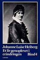 Et liv genoplevet i erindringen: Bind 4 - Johanne Luise Heiberg