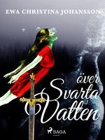 Över svarta vatten - Ewa Christina Johansson