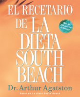 El Recetario de la Dieta South Beach - Arthur Agatston