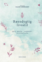 Bæredygtig livsstil: zero waste, vegansk, minimalisme - Calina Leonhardt