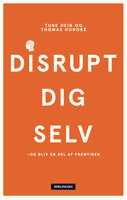 Disrupt dig selv - Tune Hein, Thomas Honoré