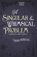 A Singular and Whimsical Problem - Rachel McMillan