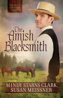 The Amish Blacksmith - Mindy Starns Clark, Susan Meissner