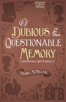 Of Dubious and Questionable Memory - Rachel McMillan