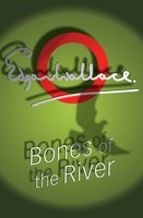 Bones Of The River - Edgar Wallace
