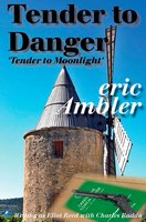 Tender To Danger - Eric Ambler