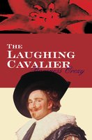 The Laughing Cavalier - Baroness Orczy