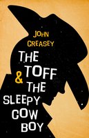The Toff and the Sleepy Cowboy - John Creasey