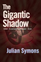 The Gigantic Shadow - Julian Symons