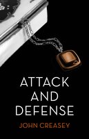 Attack and Defence: (Writing as Anthony Morton) - John Creasey