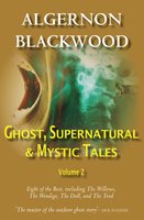 Ghost, Supernatural & Mystic Tales Vol 2 - Algernon Blackwood
