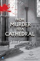 From Murder To A Cathedral: (Writing as JJ Marric) - John Creasey