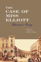The Case Of Miss Elliott - Baroness Orczy