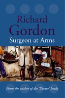Surgeon At Arms - Richard Gordon