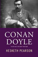 Conan Doyle: His Life And Art - Hesketh Pearson