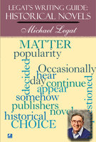 Legat's Writing Guide: Historical Novels - Michael Legat
