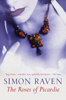 The Roses of Picardie - Simon Raven
